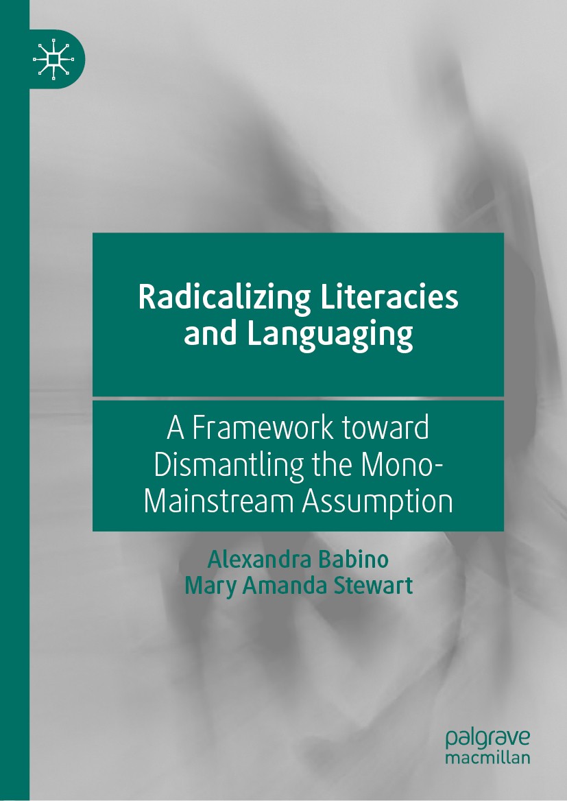 Titlebook: RadicalizingLiteracies and Languaging; A Framework toward D Alexandra Babino,Mary Amanda Stewart Book 2020 The Editor(s) (if applicable) an Titlebook: RadicalizingLiteracies and Languaging; A Framework toward D Alexandra Babino,Mary Amanda Stewart Book 2020 The Editor(s) (if applicable) an