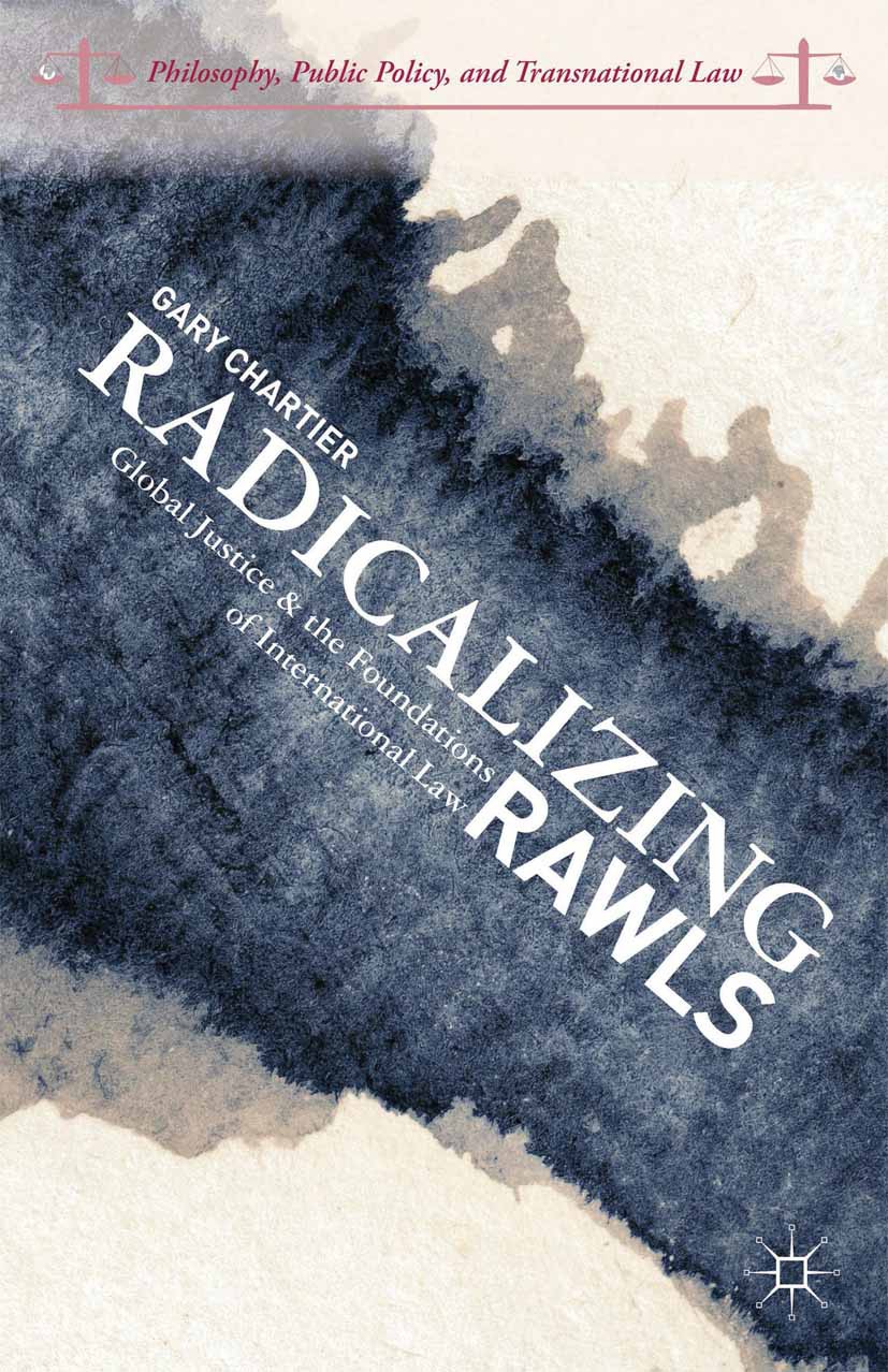 Titlebook: Radicalizing Rawls; Global Justice and t Gary Chartier Book 2014 Palgrave Macmillan, a division of Nature America Inc. 2014 democracy.inter Titlebook: Radicalizing Rawls; Global Justice and t Gary Chartier Book 2014 Palgrave Macmillan, a division of Nature America Inc. 2014 democracy.inter