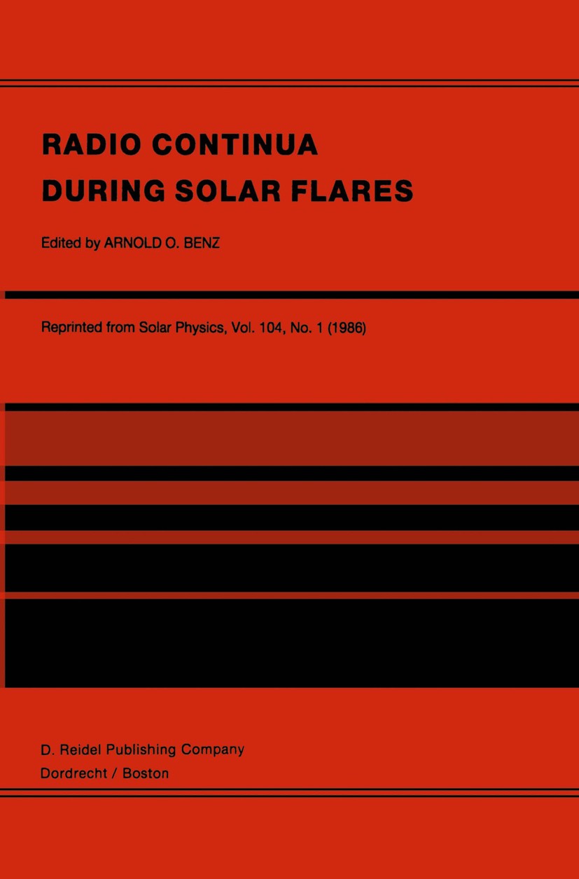 Titlebook: Radio Continua During Solar Flares; Selected Contributio Arnold O. Benz Book 1986 Springer Science+Business Media Dordrecht 1986 Corona.Pla Titlebook: Radio Continua During Solar Flares; Selected Contributio Arnold O. Benz Book 1986 Springer Science+Business Media Dordrecht 1986 Corona.Pla