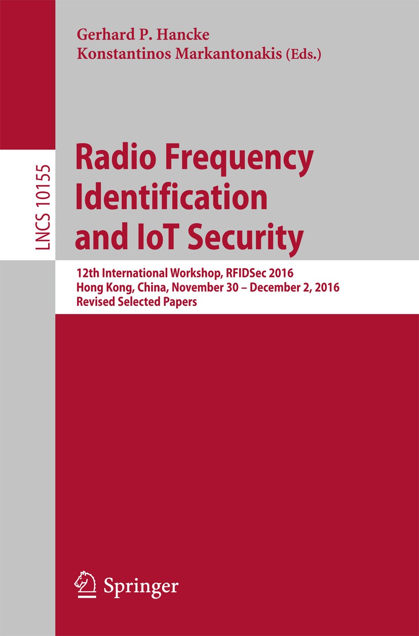 Titlebook: Radio Frequency Identification and IoT Security; 12th International W Gerhard P. Hancke,Konstantinos Markantonakis Conference proceedings 2 Titlebook: Radio Frequency Identification and IoT Security; 12th International W Gerhard P. Hancke,Konstantinos Markantonakis Conference proceedings 2