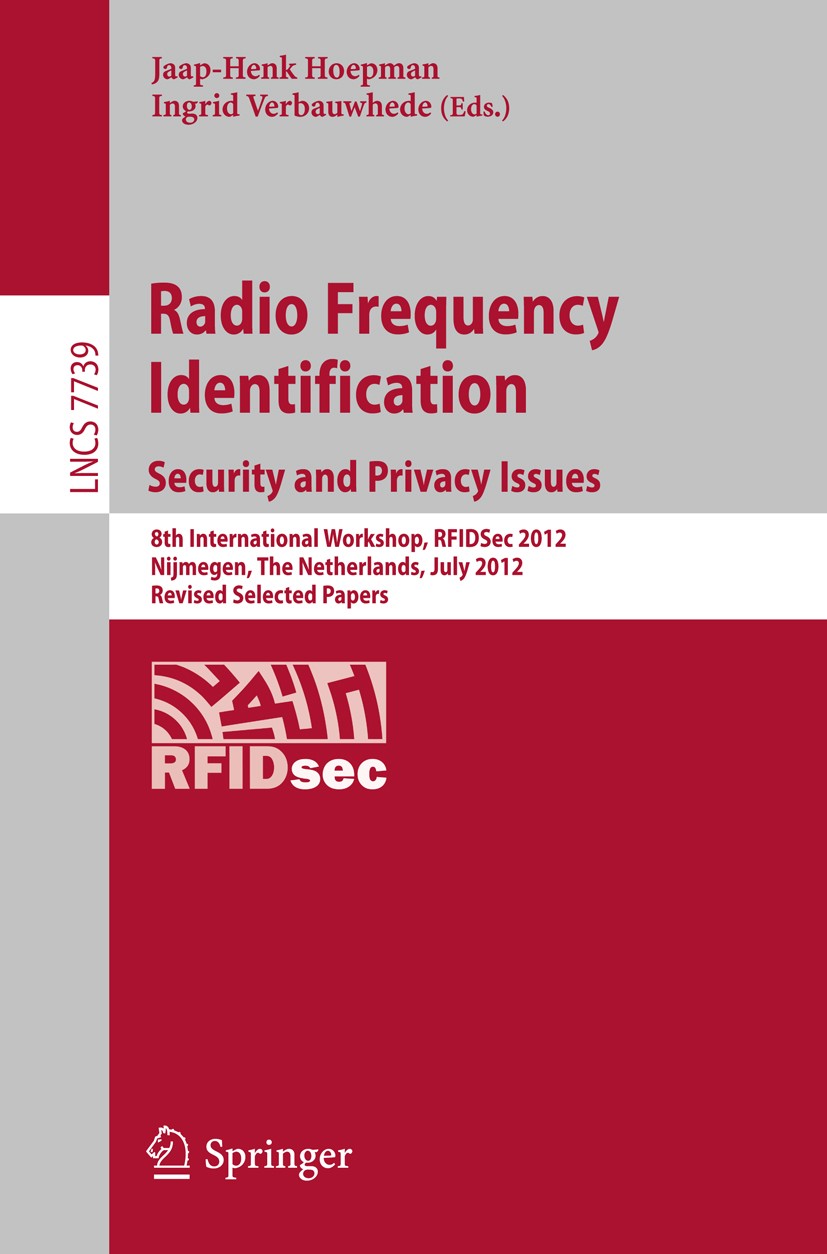 Titlebook: Radio Frequency Identification: Security and Privacy Issues; 8th International Wo Jaap-Henk Hoepman,Ingrid Verbauwhede Conference proceedin Titlebook: Radio Frequency Identification: Security and Privacy Issues; 8th International Wo Jaap-Henk Hoepman,Ingrid Verbauwhede Conference proceedin