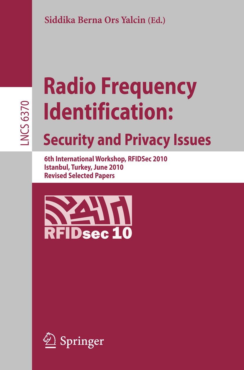 Titlebook: Radio Frequency Identification: Security and Privacy Issues; 6th International Wo Siddika Berna Ors Yalcin Conference proceedings 2010 Spri Titlebook: Radio Frequency Identification: Security and Privacy Issues; 6th International Wo Siddika Berna Ors Yalcin Conference proceedings 2010 Spri