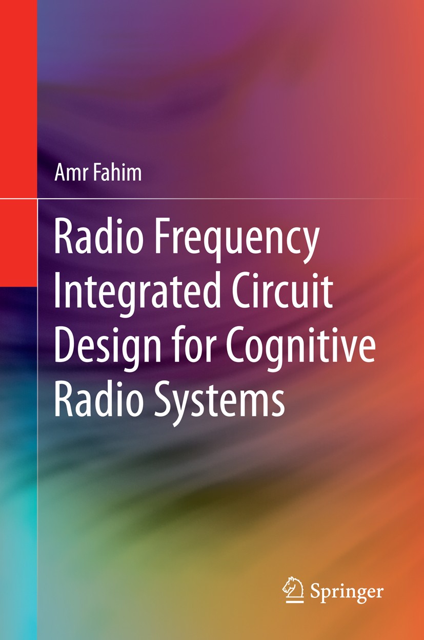 Titlebook: Radio Frequency Integrated Circuit Design for Cognitive Radio Systems; Amr Fahim Book 2015 Springer International Publishing Switzerland 2 Titlebook: Radio Frequency Integrated Circuit Design for Cognitive Radio Systems; Amr Fahim Book 2015 Springer International Publishing Switzerland 2