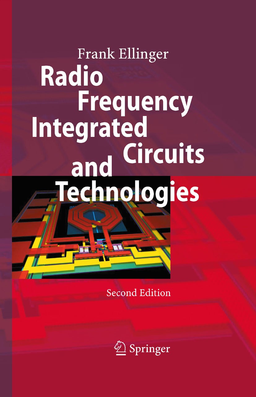Titlebook: Radio Frequency Integrated Circuits and Technologies; Frank Ellinger Textbook 2008Latest edition Springer-Verlag Berlin Heidelberg 2008 Co Titlebook: Radio Frequency Integrated Circuits and Technologies; Frank Ellinger Textbook 2008Latest edition Springer-Verlag Berlin Heidelberg 2008 Co