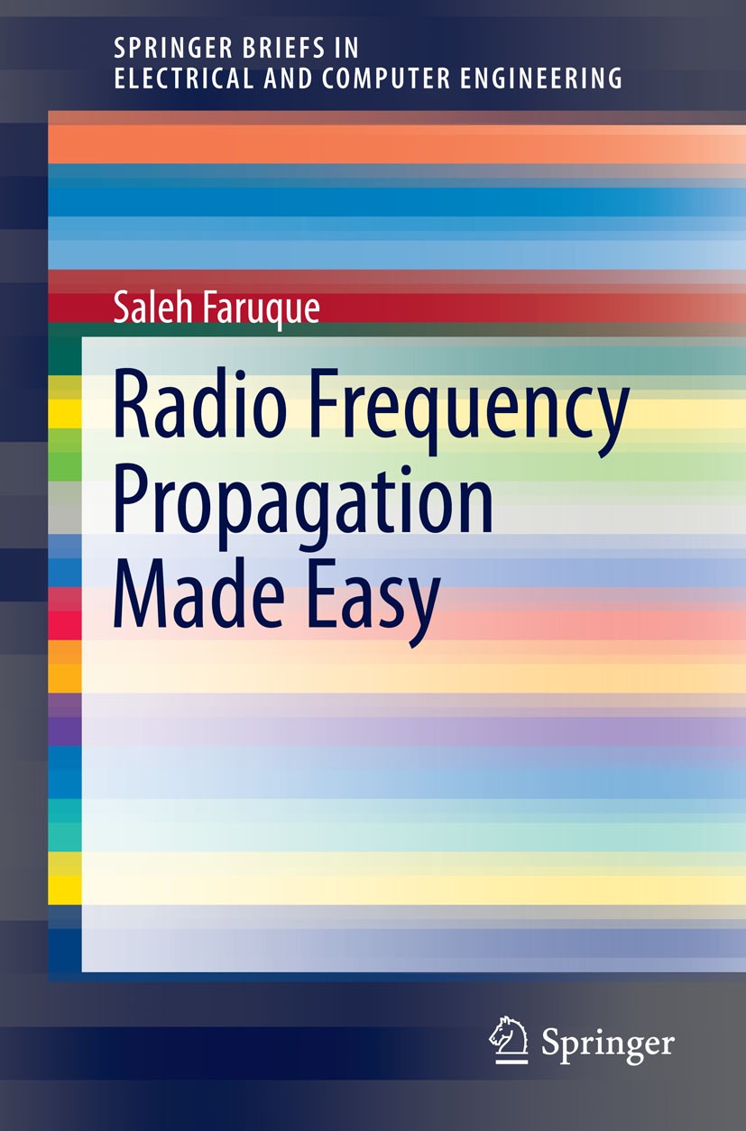 Titlebook: Radio Frequency Propagation Made Easy; Saleh Faruque Book 2015 Springer International Publishing Switzerland 2015 CDMA Networks.Cellular R Titlebook: Radio Frequency Propagation Made Easy; Saleh Faruque Book 2015 Springer International Publishing Switzerland 2015 CDMA Networks.Cellular R