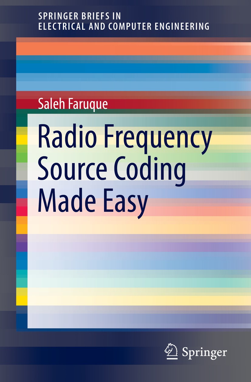 Titlebook: Radio Frequency Source Coding Made Easy; Saleh Faruque Book 2015 Springer International Publishing Switzerland 2015 Cellular Radio System. Titlebook: Radio Frequency Source Coding Made Easy; Saleh Faruque Book 2015 Springer International Publishing Switzerland 2015 Cellular Radio System.