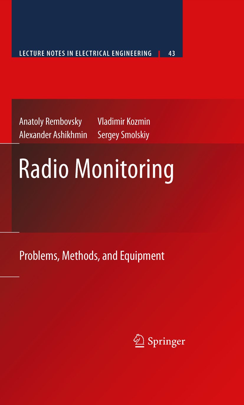 Titlebook: Radio Monitoring; Problems, Methods an Anatoly Rembovsky,Alexander Ashikhmin,Sergey Smols Book 2009 Springer-Verlag US 2009 ARM.Automated R Titlebook: Radio Monitoring; Problems, Methods an Anatoly Rembovsky,Alexander Ashikhmin,Sergey Smols Book 2009 Springer-Verlag US 2009 ARM.Automated R