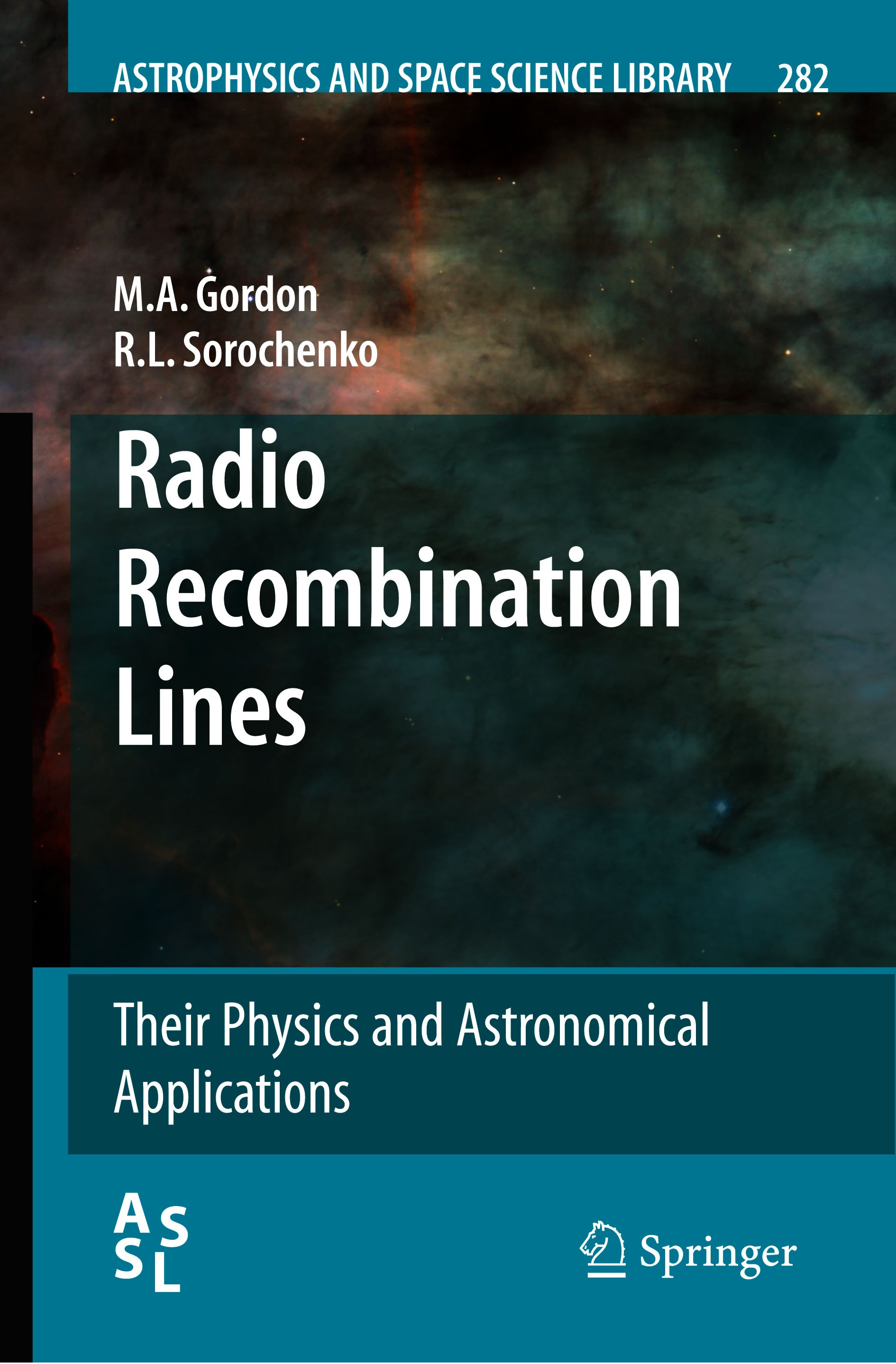 Titlebook: Radio Recombination Lines; Their Physics and As M.A. Gordon,R.L. Sorochenko Book 2009 Springer-Verlag New York 2009 Mark Gordon.RRL observa Titlebook: Radio Recombination Lines; Their Physics and As M.A. Gordon,R.L. Sorochenko Book 2009 Springer-Verlag New York 2009 Mark Gordon.RRL observa