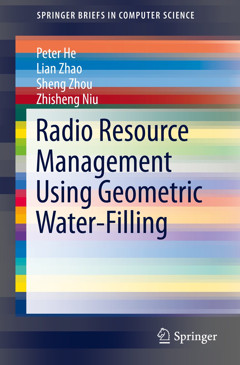 Titlebook: Radio Resource Management Using Geometric Water-Filling; Peter He,Lian Zhao,Zhisheng Niu Book 2014 The Author(s) 2014 Cognitive radio (CR) Titlebook: Radio Resource Management Using Geometric Water-Filling; Peter He,Lian Zhao,Zhisheng Niu Book 2014 The Author(s) 2014 Cognitive radio (CR)