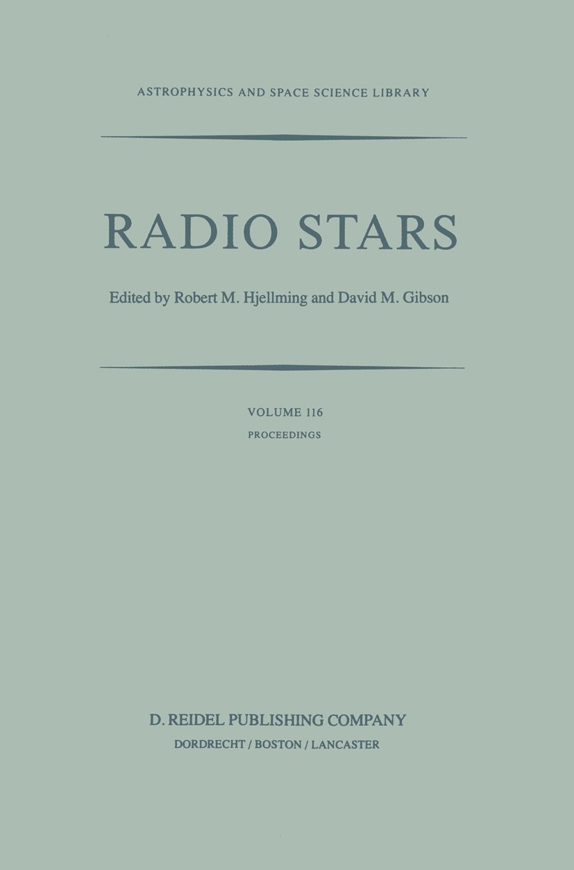 Titlebook: Radio Stars; Proceedings of a Wor Robert M. Hjellming,David M. Gibson Conference proceedings 1985 D. Reidel Publishing Company, Dordrecht, Titlebook: Radio Stars; Proceedings of a Wor Robert M. Hjellming,David M. Gibson Conference proceedings 1985 D. Reidel Publishing Company, Dordrecht,