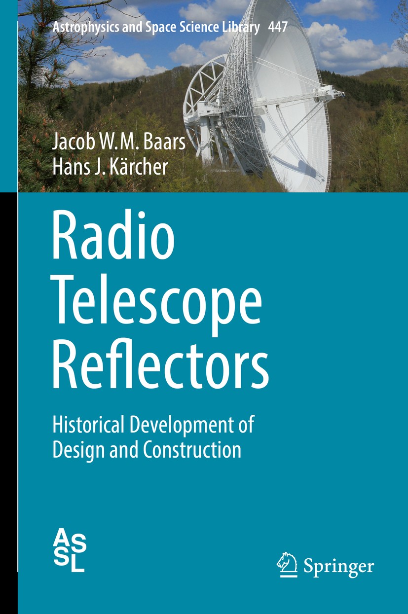 Titlebook: Radio Telescope Reflectors; Historical Developme Jacob W.M. Baars,Hans J Kärcher Book 2018 Springer International Publishing AG 2018 design Titlebook: Radio Telescope Reflectors; Historical Developme Jacob W.M. Baars,Hans J Kärcher Book 2018 Springer International Publishing AG 2018 design