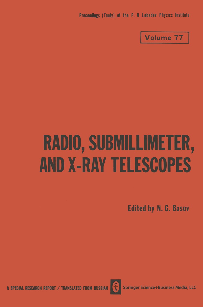 Titlebook: Radio, Submillimeter, and X-Ray Telescopes; N. G. Basov Book 1976 Springer Science+Business Media New York 1976 X-ray.astronomy.developmen Titlebook: Radio, Submillimeter, and X-Ray Telescopes; N. G. Basov Book 1976 Springer Science+Business Media New York 1976 X-ray.astronomy.developmen