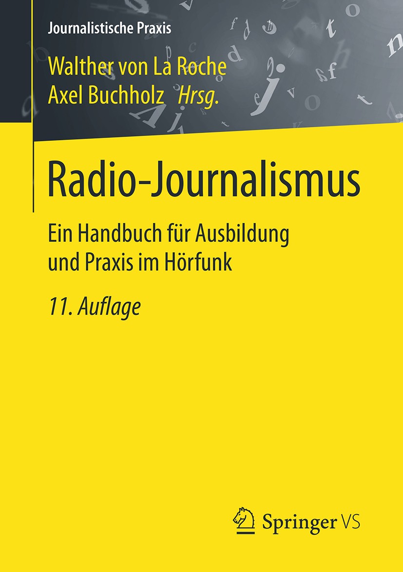Titlebook: Radio-Journalismus; Ein Handbuch für Aus Walther von La Roche,Axel Buchholz Book 2017Latest edition Springer Fachmedien Wiesbaden 2017 Aus- Titlebook: Radio-Journalismus; Ein Handbuch für Aus Walther von La Roche,Axel Buchholz Book 2017Latest edition Springer Fachmedien Wiesbaden 2017 Aus-