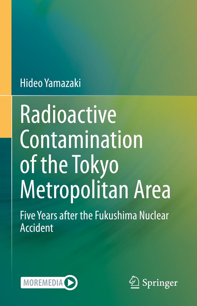 Titlebook: Radioactive Contamination of the Tokyo Metropolitan Area; Five Years after the Hideo Yamazaki Book 2020 Springer Nature Singapore Pte Ltd. Titlebook: Radioactive Contamination of the Tokyo Metropolitan Area; Five Years after the Hideo Yamazaki Book 2020 Springer Nature Singapore Pte Ltd.