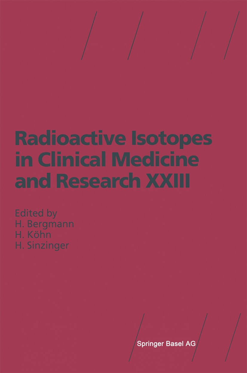 Titlebook: Radioactive Isotopes in Clinical Medicine and Research XXIII; Helmar Bergmann,Horst Köhn,Helmut Sinzinger Conference proceedings 1999 Spri Titlebook: Radioactive Isotopes in Clinical Medicine and Research XXIII; Helmar Bergmann,Horst Köhn,Helmut Sinzinger Conference proceedings 1999 Spri