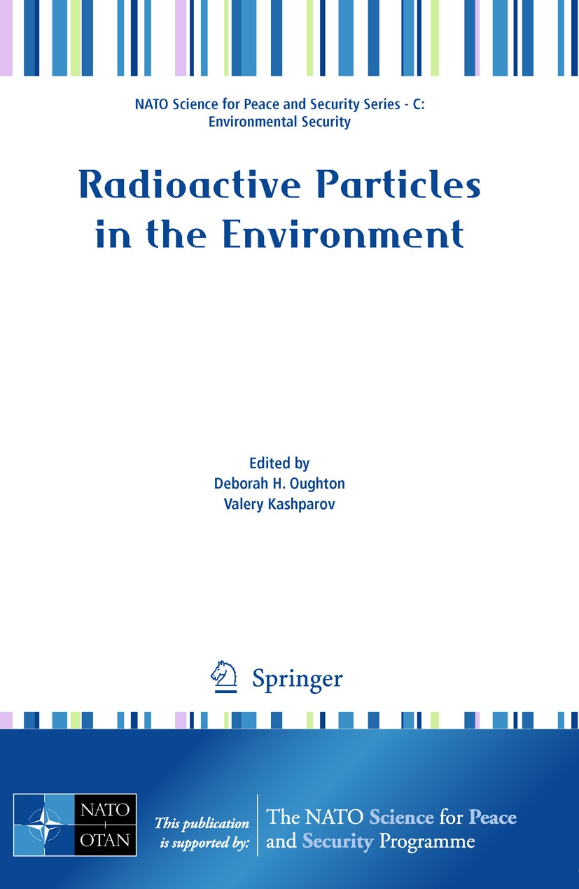 Titlebook: Radioactive Particles in the Environment; Deborah H. Oughton,Valery Kashparov Conference proceedings 20091st edition Springer Science+Busi Titlebook: Radioactive Particles in the Environment; Deborah H. Oughton,Valery Kashparov Conference proceedings 20091st edition Springer Science+Busi