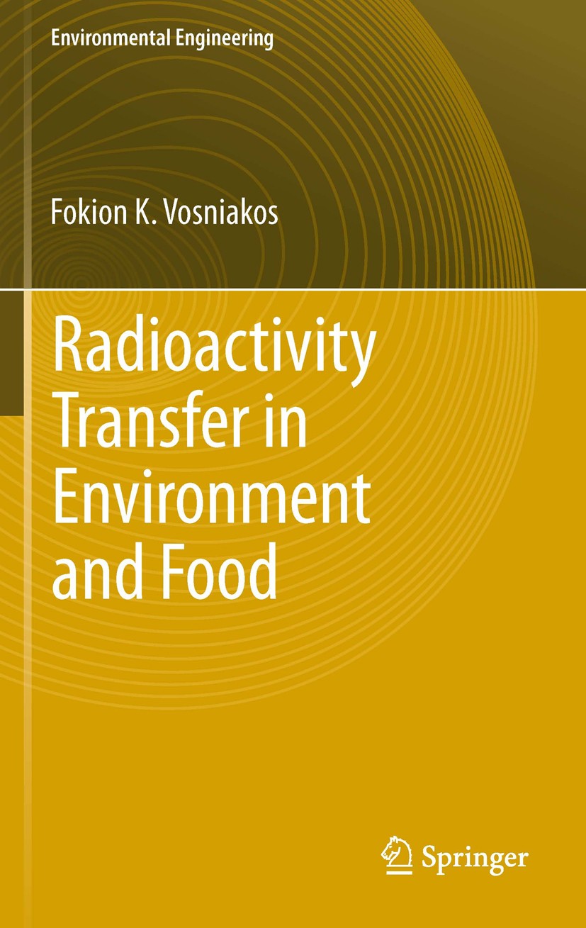 Titlebook: Radioactivity Transfer in Environment and Food; Fokion K. Vosniakos Book 2012 Springer-Verlag Berlin Heidelberg 2012 Atmospheric Radioacti Titlebook: Radioactivity Transfer in Environment and Food; Fokion K. Vosniakos Book 2012 Springer-Verlag Berlin Heidelberg 2012 Atmospheric Radioacti