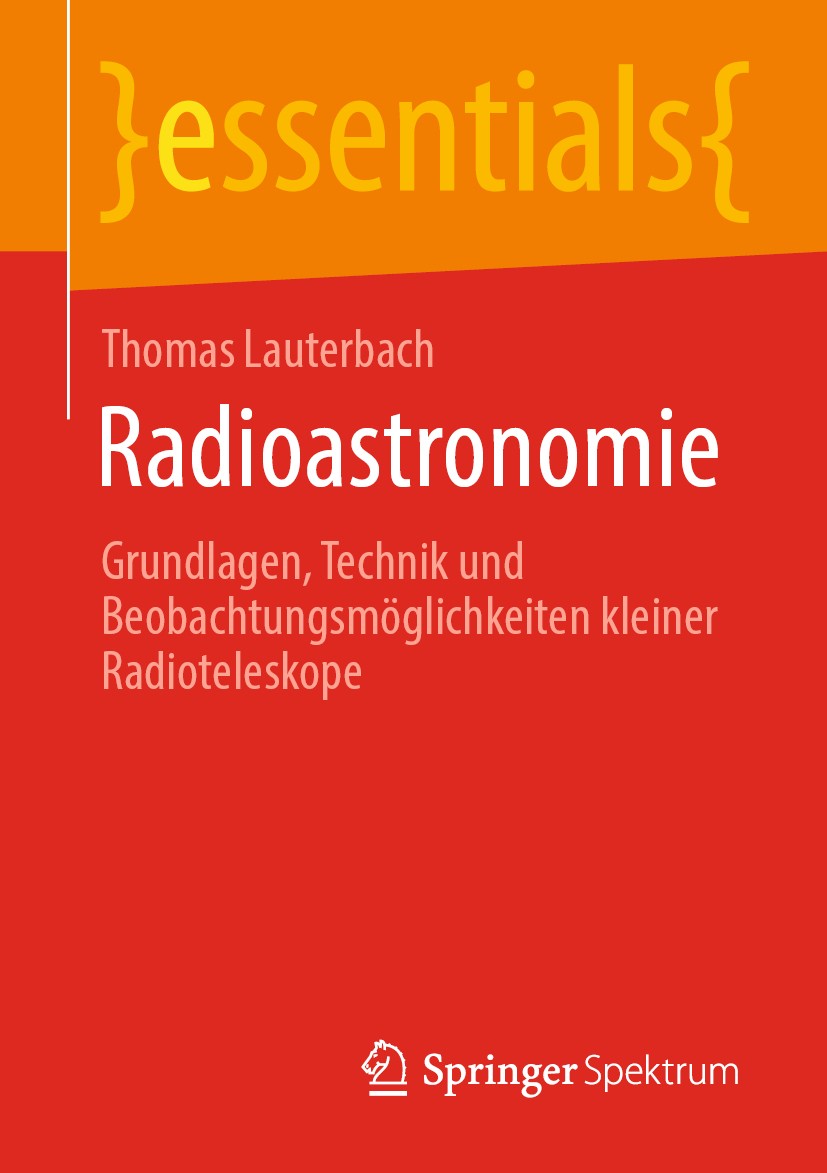 Titlebook: Radioastronomie; Grundlagen, Technik Thomas Lauterbach Book 2020 Der/die Herausgeber bzw. der/die Autor(en), exklusiv lizenziert durch Spr Titlebook: Radioastronomie; Grundlagen, Technik Thomas Lauterbach Book 2020 Der/die Herausgeber bzw. der/die Autor(en), exklusiv lizenziert durch Spr