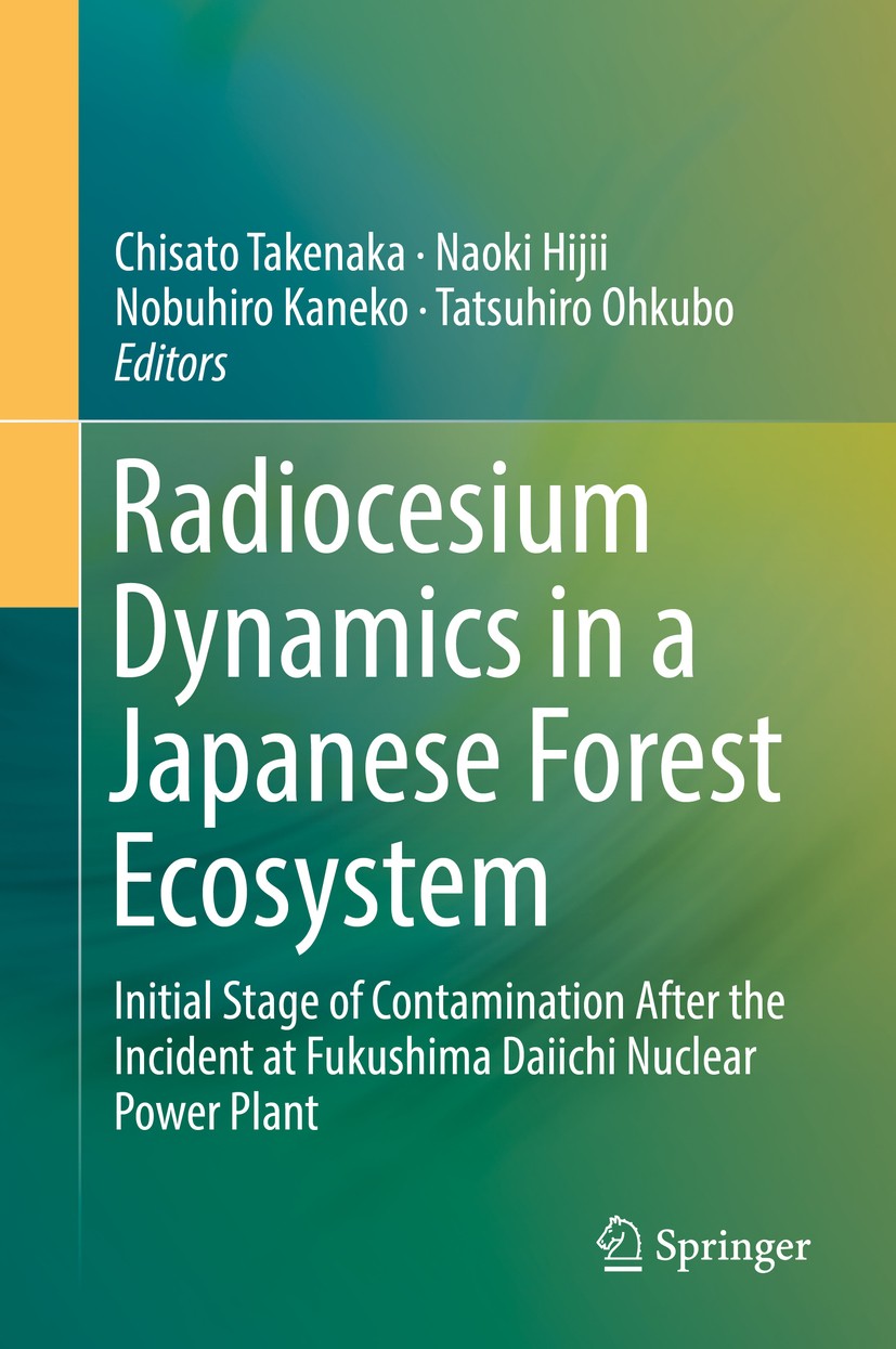 Titlebook: Radiocesium Dynamics in a Japanese Forest Ecosystem; Initial Stage of Con Chisato Takenaka,Naoki Hijii,Tatsuhiro Ohkubo Book 2019 Springer Titlebook: Radiocesium Dynamics in a Japanese Forest Ecosystem; Initial Stage of Con Chisato Takenaka,Naoki Hijii,Tatsuhiro Ohkubo Book 2019 Springer