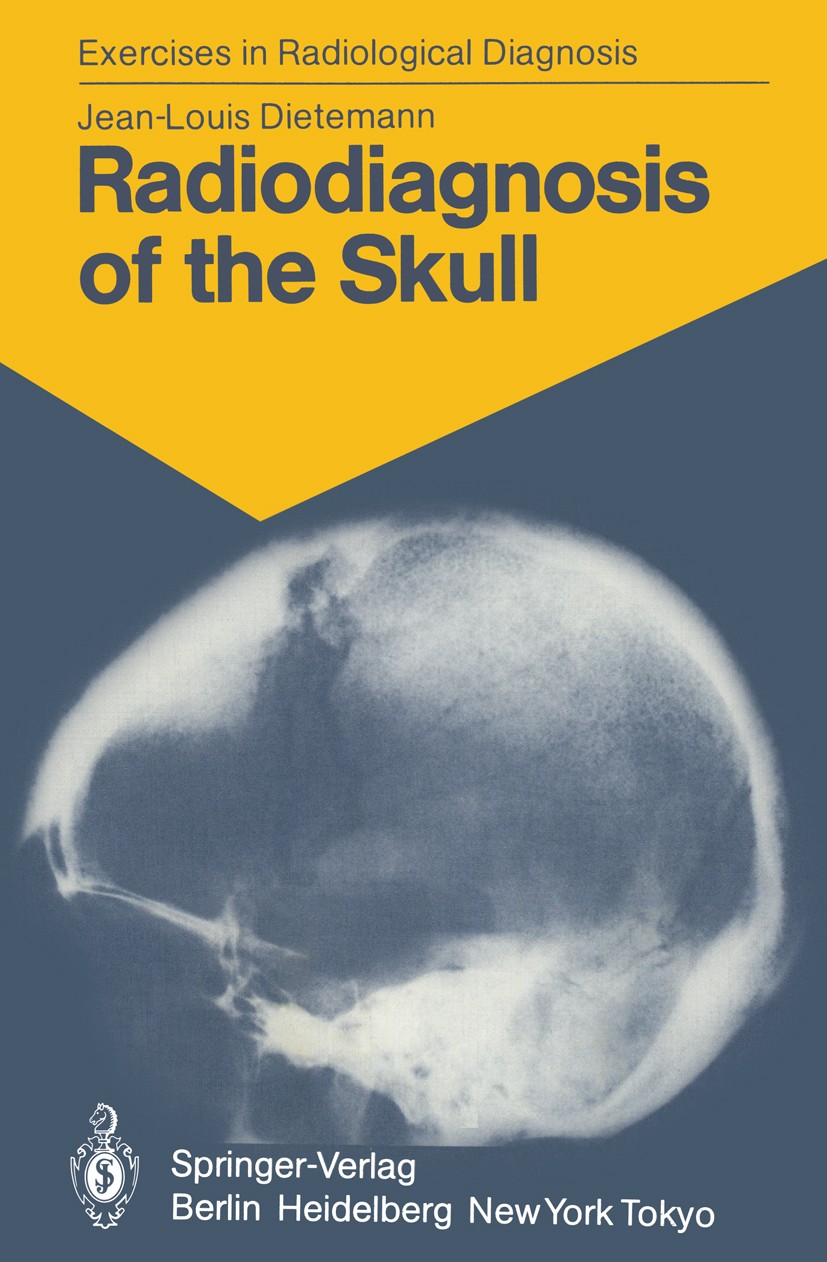 Titlebook: Radiodiagnosis of the Skull; 103 Radiological Exe Jean-Louis Dietemann Book 1985 Springer-Verlag Berlin Heidelberg 1985 angiography.diagnos Titlebook: Radiodiagnosis of the Skull; 103 Radiological Exe Jean-Louis Dietemann Book 1985 Springer-Verlag Berlin Heidelberg 1985 angiography.diagnos