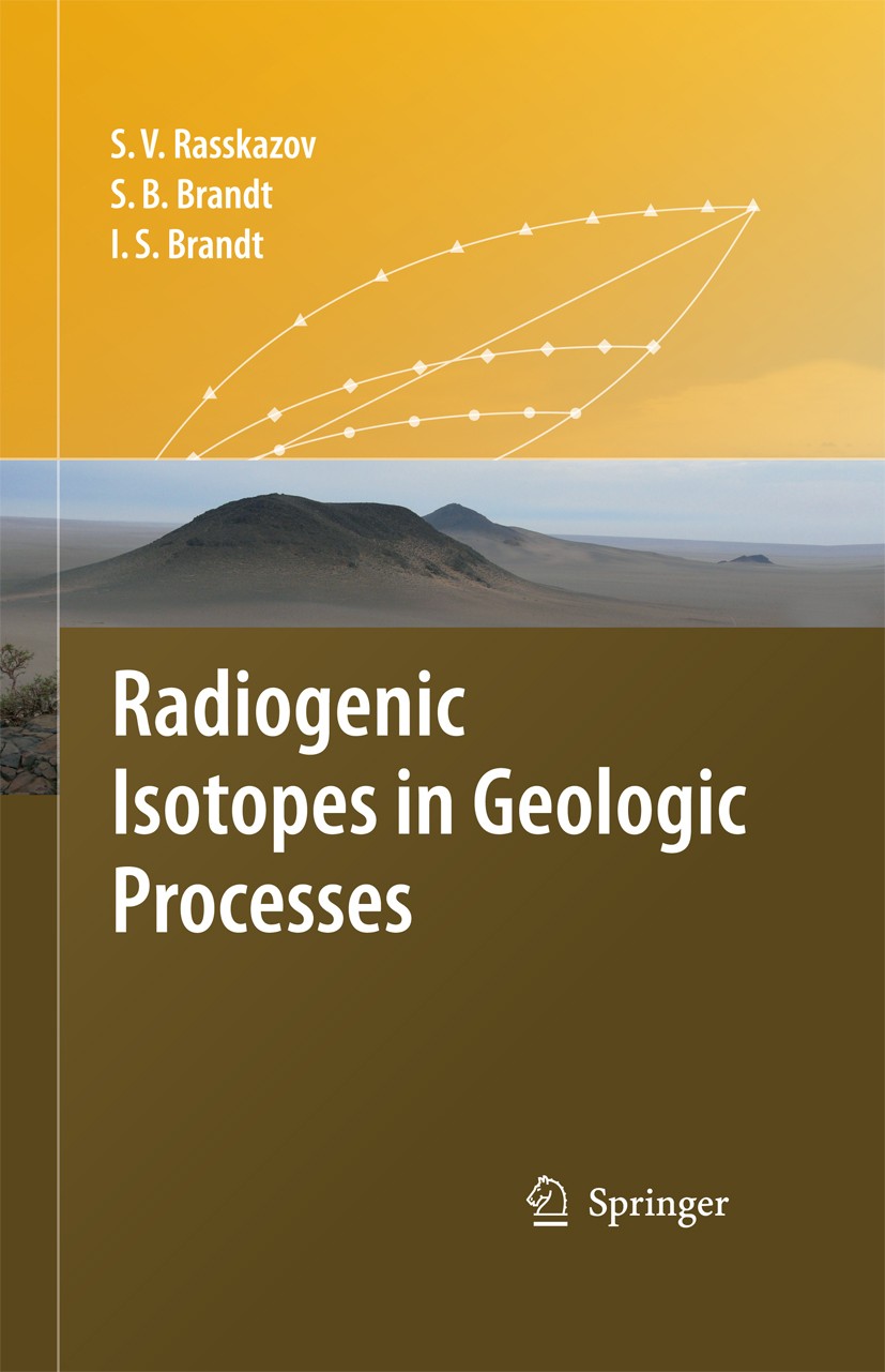 Titlebook: Radiogenic Isotopes in Geologic Processes; Sergei V. Rasskazov,Sergei B. Brandt,Ivan S. Brand Book 2010 Springer Science+Business Media B. Titlebook: Radiogenic Isotopes in Geologic Processes; Sergei V. Rasskazov,Sergei B. Brandt,Ivan S. Brand Book 2010 Springer Science+Business Media B.