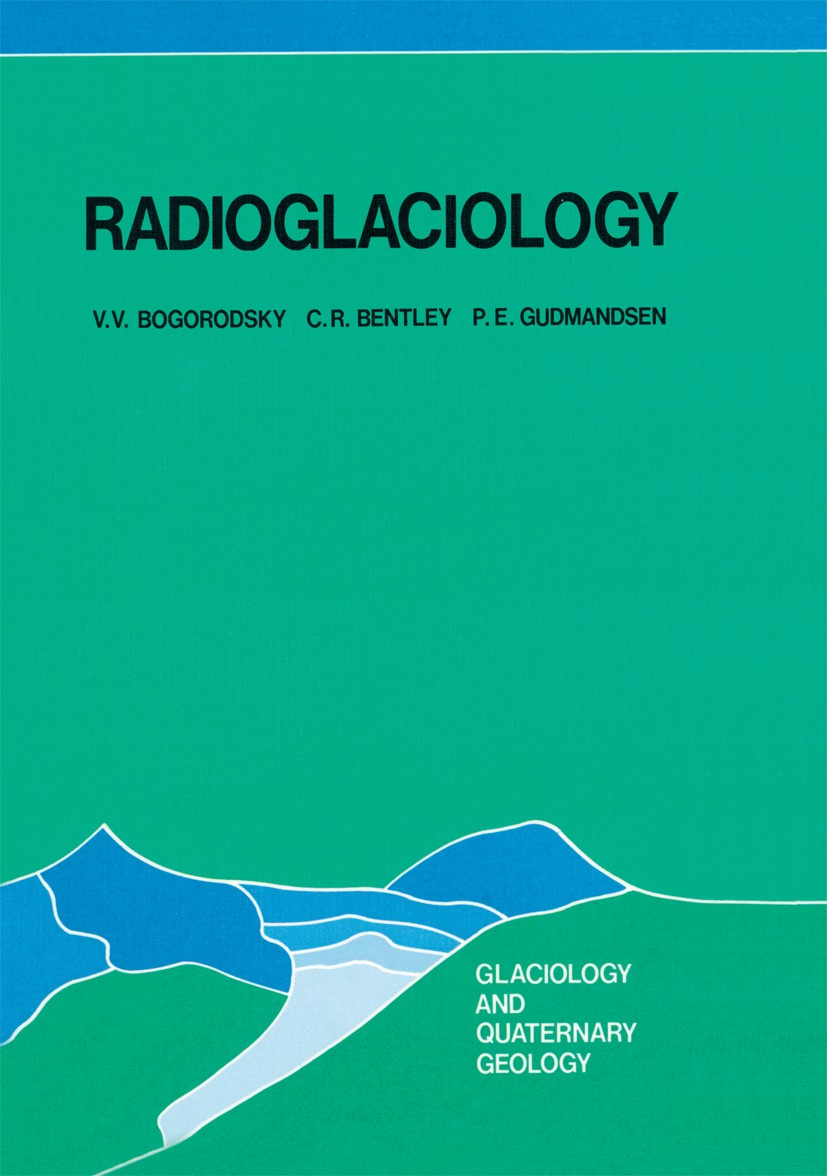 Titlebook: Radioglaciology; V. V. Bogorodsky,C. R. Bentley,P. E. Gudmandsen Book 1985 D. Reidel Publishing Company, Dordrecht, Holland 1985 Radioglac Titlebook: Radioglaciology; V. V. Bogorodsky,C. R. Bentley,P. E. Gudmandsen Book 1985 D. Reidel Publishing Company, Dordrecht, Holland 1985 Radioglac