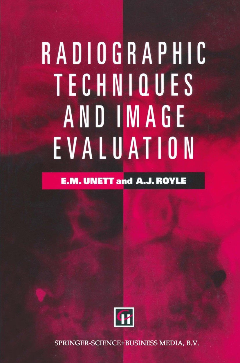Titlebook: Radiographic Techniques and Image Evaluation; Elizabeth M. Unett,Amanda J. Royle,Jo Campling Book 1997 E. Unett and A. Royle 1997 developm Titlebook: Radiographic Techniques and Image Evaluation; Elizabeth M. Unett,Amanda J. Royle,Jo Campling Book 1997 E. Unett and A. Royle 1997 developm