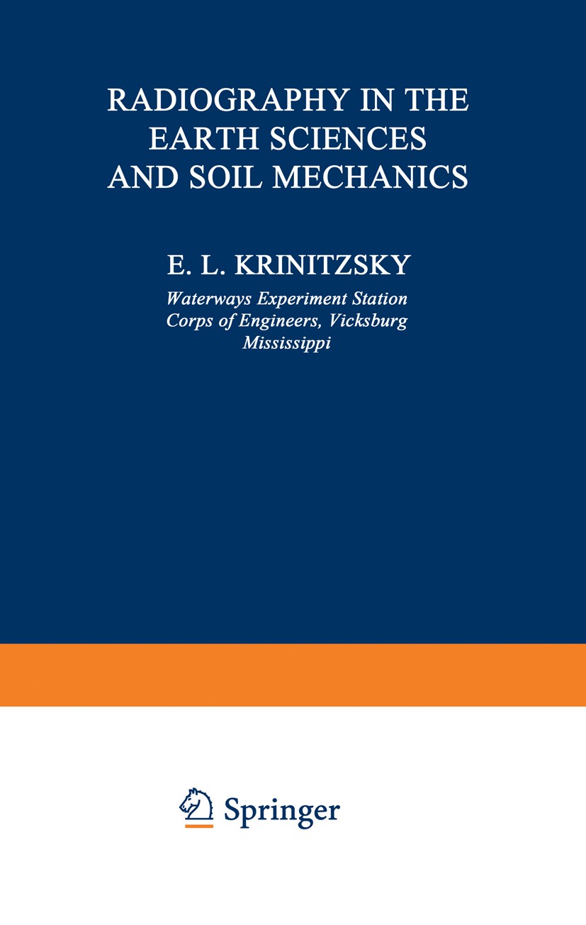 Titlebook: Radiography in the Earth Sciences and Soil Mechanics; E. L. Krinitzsky Book 1970 Springer Science+Business Media New York 1970 geology.geo Titlebook: Radiography in the Earth Sciences and Soil Mechanics; E. L. Krinitzsky Book 1970 Springer Science+Business Media New York 1970 geology.geo