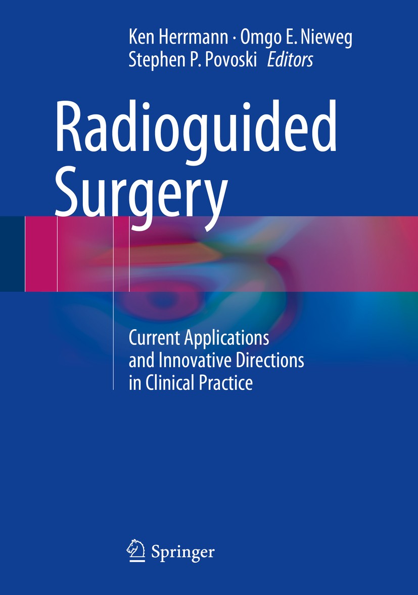 Titlebook: Radioguided Surgery; Current Applications Ken Herrmann,Omgo E. Nieweg,Stephen P. Povoski Book 2016 Springer International Publishing Switze Titlebook: Radioguided Surgery; Current Applications Ken Herrmann,Omgo E. Nieweg,Stephen P. Povoski Book 2016 Springer International Publishing Switze