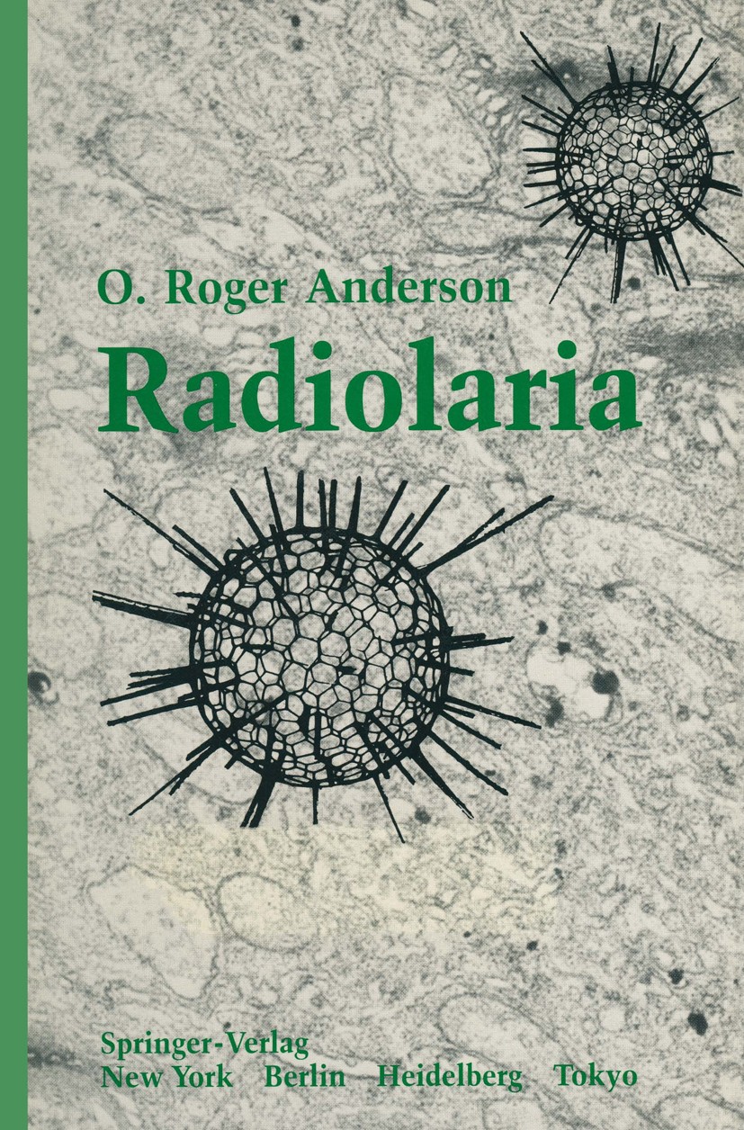 Titlebook: Radiolaria; O. Roger Anderson Book 1983 Springer-Verlag New York Inc. 1983 Metazoa.Strahlentierchen.ecology.morphology.phylogeny.predator Titlebook: Radiolaria; O. Roger Anderson Book 1983 Springer-Verlag New York Inc. 1983 Metazoa.Strahlentierchen.ecology.morphology.phylogeny.predator