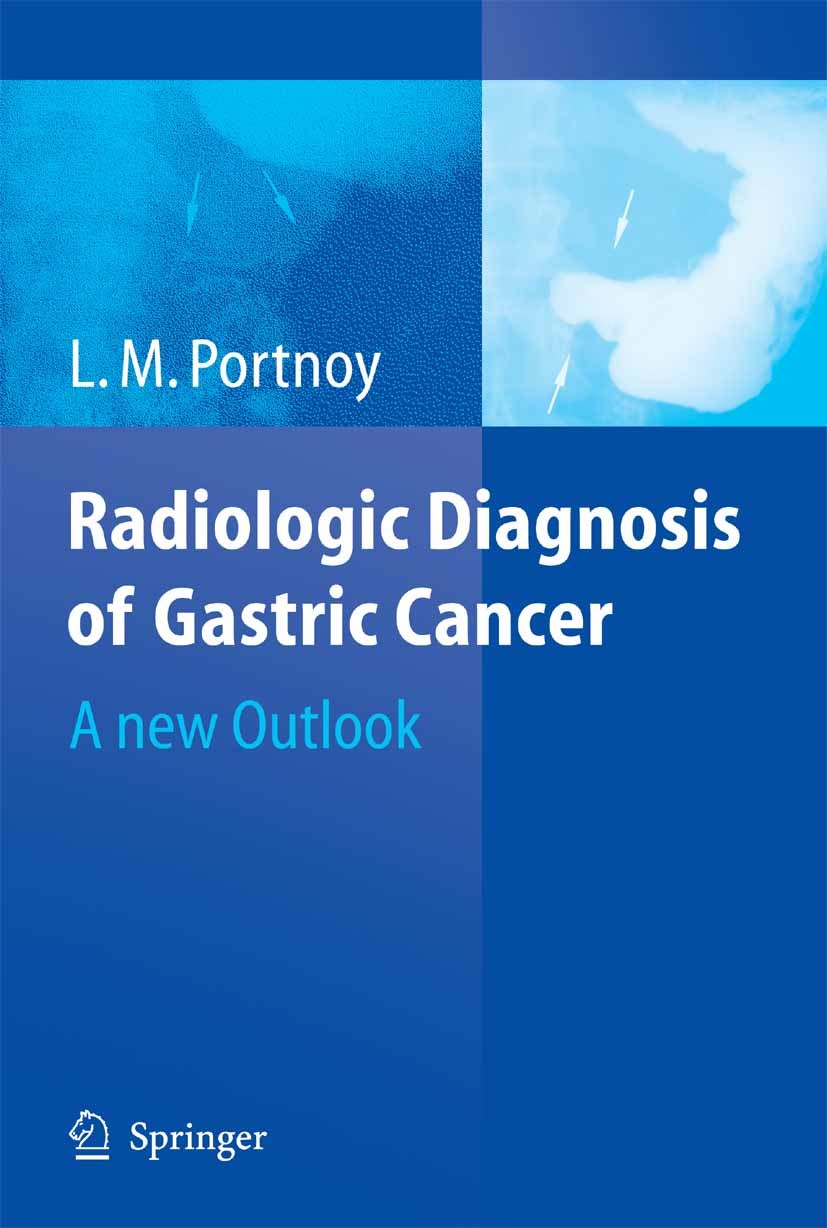 Titlebook: Radiologic Diagnosis of Gastric Cancer; A new Outlook L. M. Portnoy Book 2006 Springer-Verlag Berlin Heidelberg 2006 Tumor.X-ray.cancer.com Titlebook: Radiologic Diagnosis of Gastric Cancer; A new Outlook L. M. Portnoy Book 2006 Springer-Verlag Berlin Heidelberg 2006 Tumor.X-ray.cancer.com
