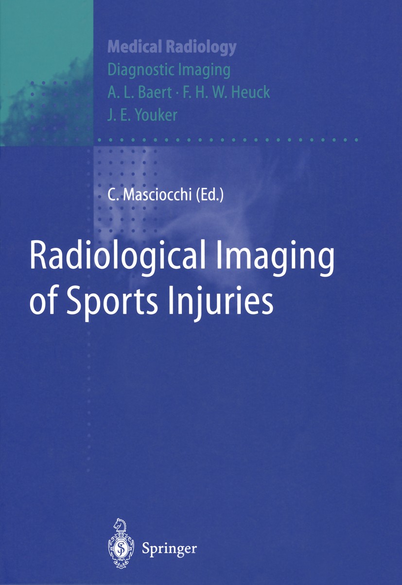 Titlebook: Radiological Imaging of Sports Injuries; Carlo Masciocchi Book 1998 Springer-Verlag Berlin Heidelberg 1998 Sport-Medizin.Sportverletzungen Titlebook: Radiological Imaging of Sports Injuries; Carlo Masciocchi Book 1998 Springer-Verlag Berlin Heidelberg 1998 Sport-Medizin.Sportverletzungen