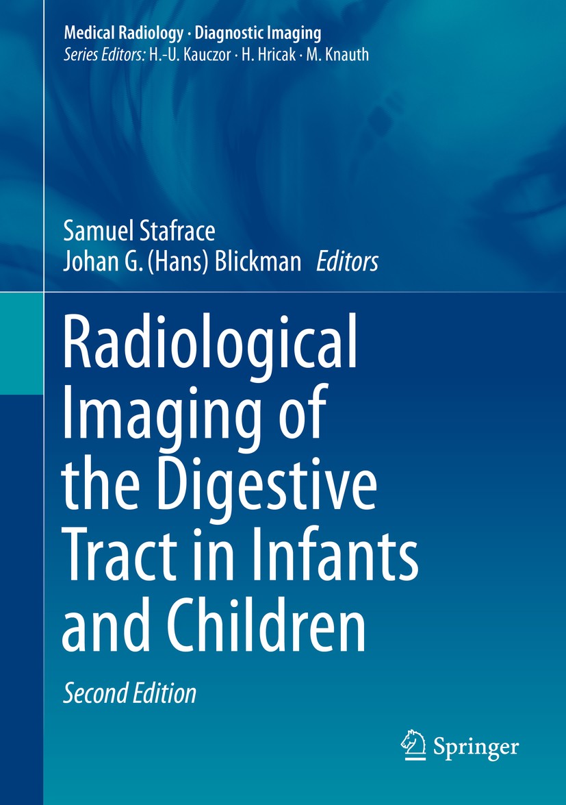 Titlebook: Radiological Imaging of the Digestive Tract in Infants and Children; Samuel Stafrace,Johan G. Blickman Book 2016Latest edition Springer In Titlebook: Radiological Imaging of the Digestive Tract in Infants and Children; Samuel Stafrace,Johan G. Blickman Book 2016Latest edition Springer In