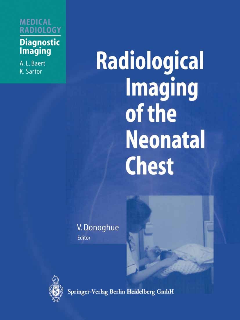 Titlebook: Radiological Imaging of the Neonatal Chest; Veronica Donoghue (Consultant Pediatric Radiologis Book 20021st edition Springer-Verlag Berlin Titlebook: Radiological Imaging of the Neonatal Chest; Veronica Donoghue (Consultant Pediatric Radiologis Book 20021st edition Springer-Verlag Berlin