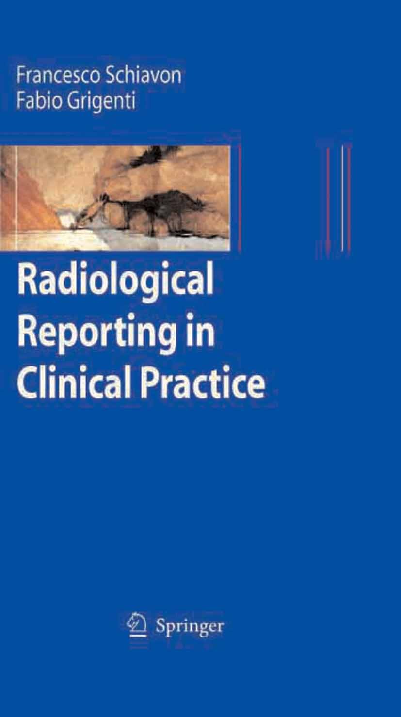 Titlebook: Radiological Reporting in Clinical Practice; Francesco Schiavon,Fabio Grigenti Book 2008 Springer-Verlag Milan 2008 Communication.Health.I Titlebook: Radiological Reporting in Clinical Practice; Francesco Schiavon,Fabio Grigenti Book 2008 Springer-Verlag Milan 2008 Communication.Health.I