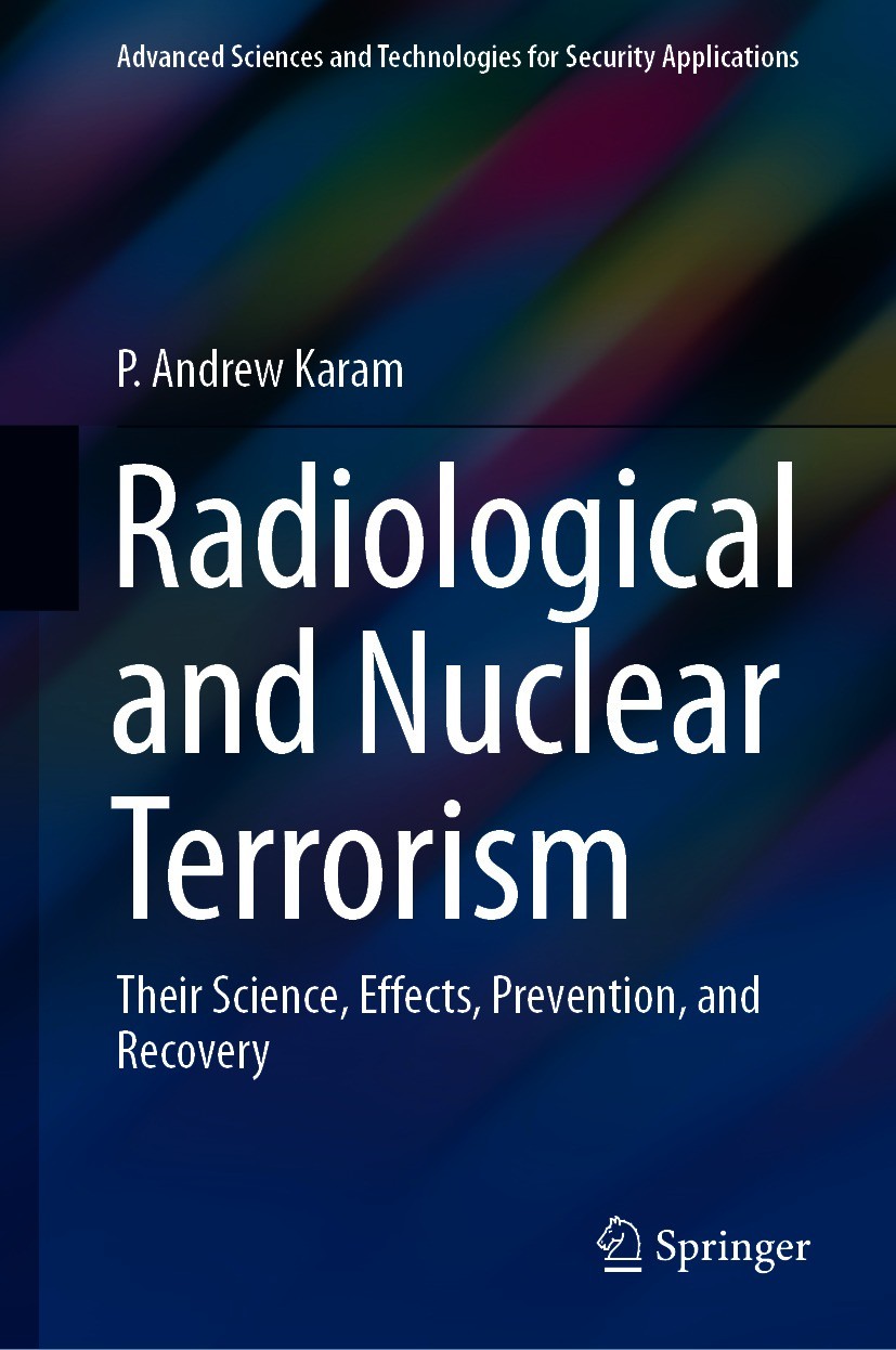 Titlebook: Radiological and Nuclear Terrorism; Their Science, Effec P. Andrew Karam Book 2021 Springer Nature Switzerland AG 2021 Dirty Bomb.Nuclear B Titlebook: Radiological and Nuclear Terrorism; Their Science, Effec P. Andrew Karam Book 2021 Springer Nature Switzerland AG 2021 Dirty Bomb.Nuclear B