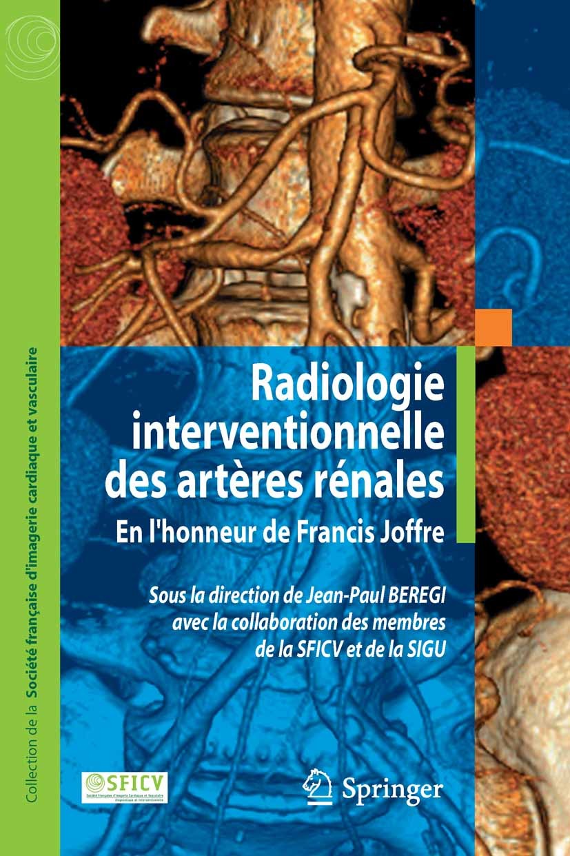Titlebook: Imagerie interventionnelle des artères rénales; Jean-Paul Beregi Book 2008Latest edition Springer-Verlag Paris 2008 Tumor.angioplastie vei Titlebook: Imagerie interventionnelle des artères rénales; Jean-Paul Beregi Book 2008Latest edition Springer-Verlag Paris 2008 Tumor.angioplastie vei
