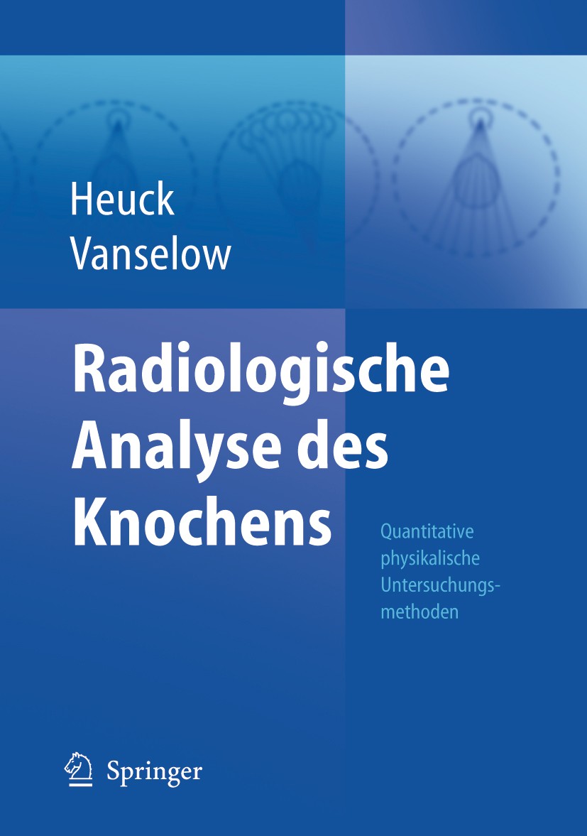 Titlebook: Radiologische Analyse des Knochens; Bestimmung der Miner Friedrich Heuck,Kurt Vanselow Book 2005 Springer-Verlag Berlin Heidelberg 2005 Dia Titlebook: Radiologische Analyse des Knochens; Bestimmung der Miner Friedrich Heuck,Kurt Vanselow Book 2005 Springer-Verlag Berlin Heidelberg 2005 Dia