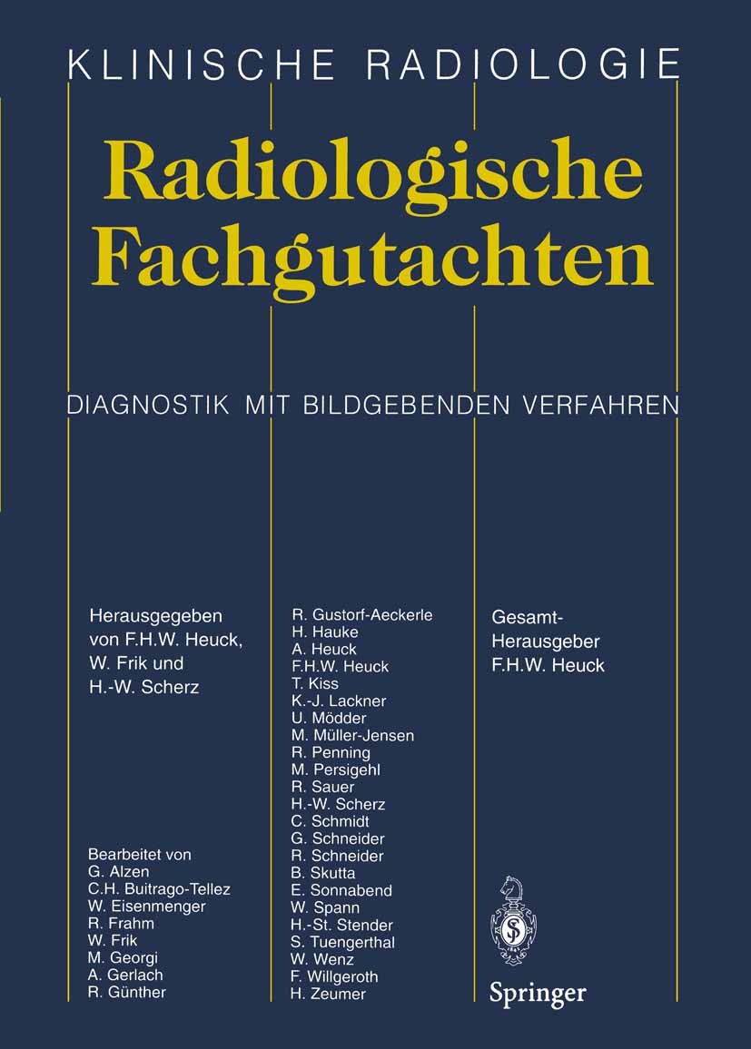 Titlebook: Radiologische Fachgutachten; Friedrich H. W. Heuck (ehem. Direktor des Radiolog Book 1999 Springer-Verlag Berlin Heidelberg 1999 Begutacht Titlebook: Radiologische Fachgutachten; Friedrich H. W. Heuck (ehem. Direktor des Radiolog Book 1999 Springer-Verlag Berlin Heidelberg 1999 Begutacht