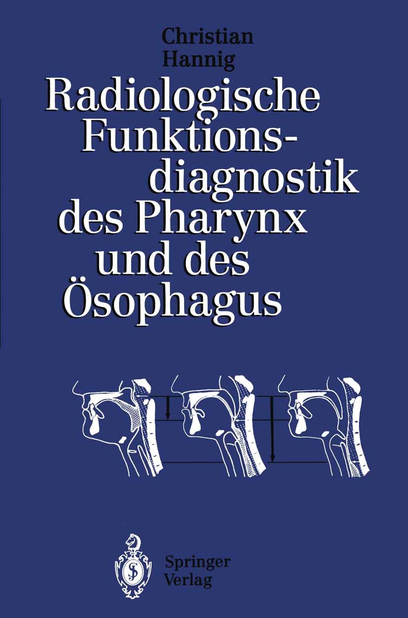 Titlebook: Radiologische Funktionsdiagnostik des Pharynx und des Ösophagus; Christian Hannig Book 1995 Springer-Verlag Berlin Heidelberg 1995 Anatomi Titlebook: Radiologische Funktionsdiagnostik des Pharynx und des Ösophagus; Christian Hannig Book 1995 Springer-Verlag Berlin Heidelberg 1995 Anatomi
