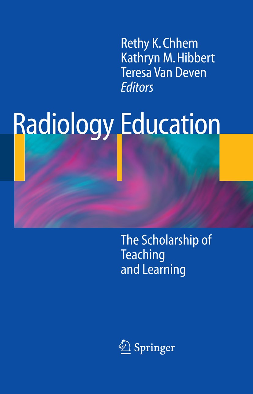 Titlebook: Radiology Education; The Scholarship of T Rethy K. Chhem (Professor & Chair),Kathryn M. Hibb Book 2009 Springer-Verlag Berlin Heidelberg 20 Titlebook: Radiology Education; The Scholarship of T Rethy K. Chhem (Professor & Chair),Kathryn M. Hibb Book 2009 Springer-Verlag Berlin Heidelberg 20
