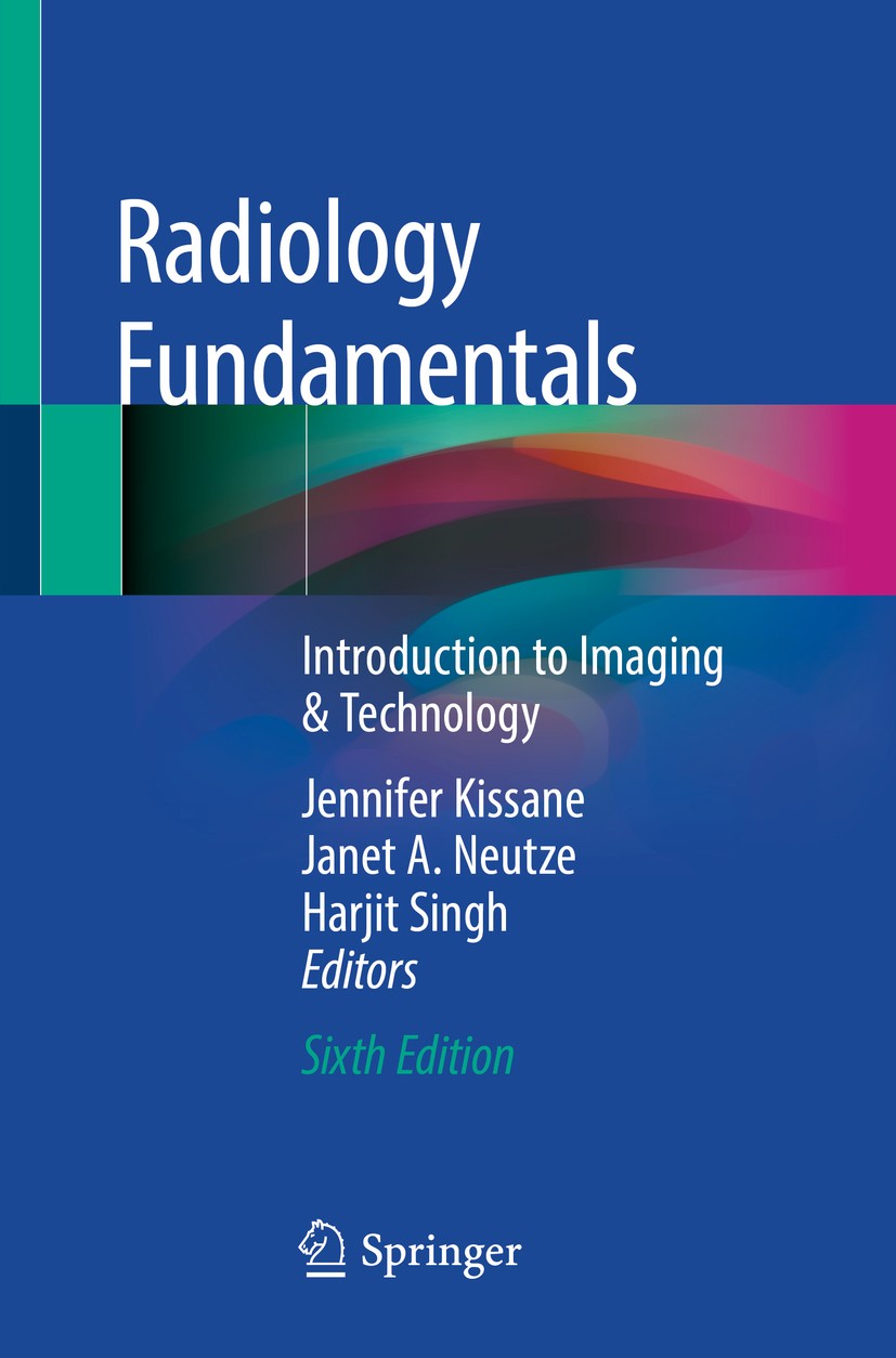 Titlebook: Radiology Fundamentals; Introduction to Imag Jennifer Kissane,Janet A. Neutze,Harjit Singh Book 2020Latest edition Springer Nature Switzerl Titlebook: Radiology Fundamentals; Introduction to Imag Jennifer Kissane,Janet A. Neutze,Harjit Singh Book 2020Latest edition Springer Nature Switzerl