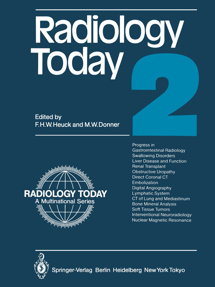 Titlebook: Radiology Today; Friedrich H. W. Heuck,Martin W. Donner Conference proceedings 1983 Springer-Verlag Berlin Heidelberg 1983 Tumor.angiograp Titlebook: Radiology Today; Friedrich H. W. Heuck,Martin W. Donner Conference proceedings 1983 Springer-Verlag Berlin Heidelberg 1983 Tumor.angiograp