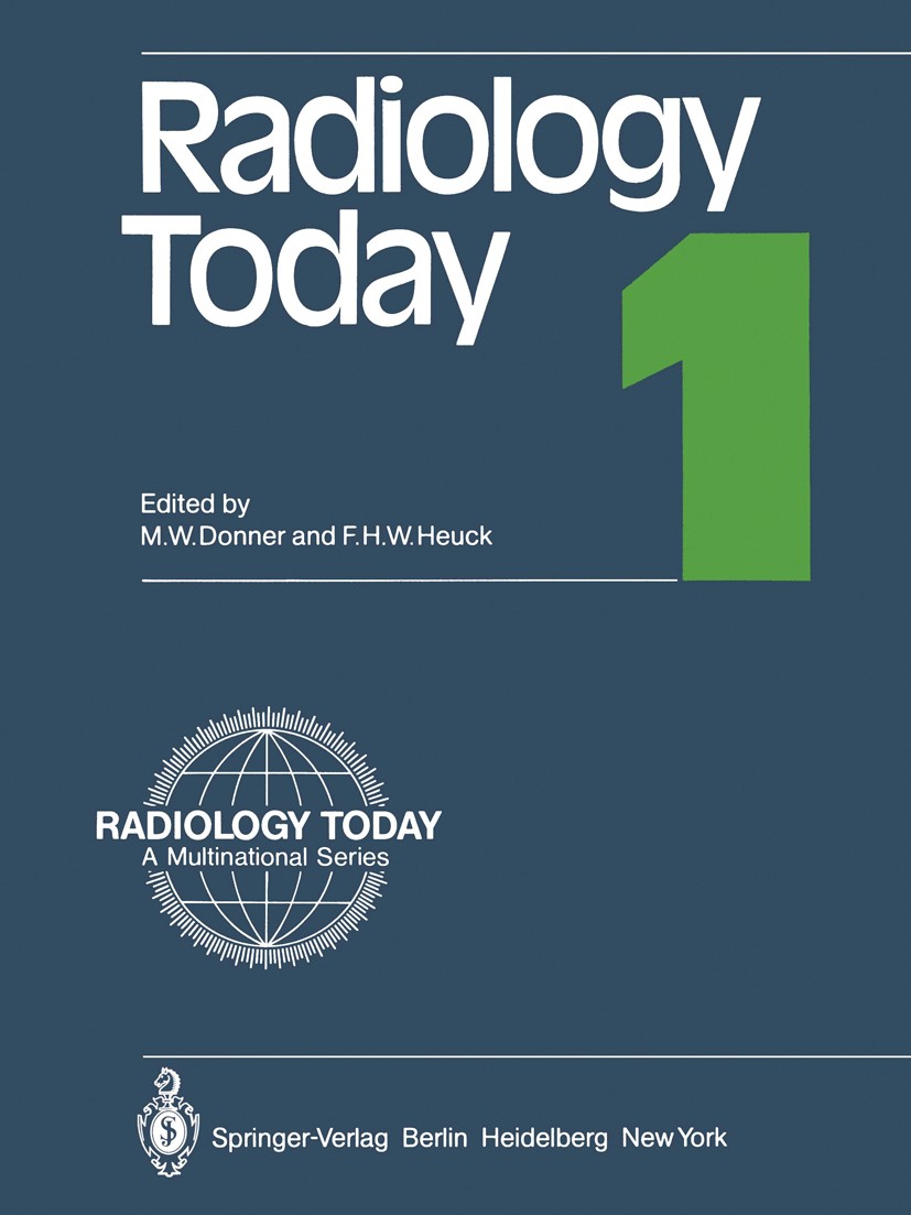 Titlebook: Radiology Today 1; Martin W. Donner,Friedrich H. W. Heuck Conference proceedings 1981 Springer-Verlag Berlin Heidelberg 1981 Tumor.X-ray.a Titlebook: Radiology Today 1; Martin W. Donner,Friedrich H. W. Heuck Conference proceedings 1981 Springer-Verlag Berlin Heidelberg 1981 Tumor.X-ray.a