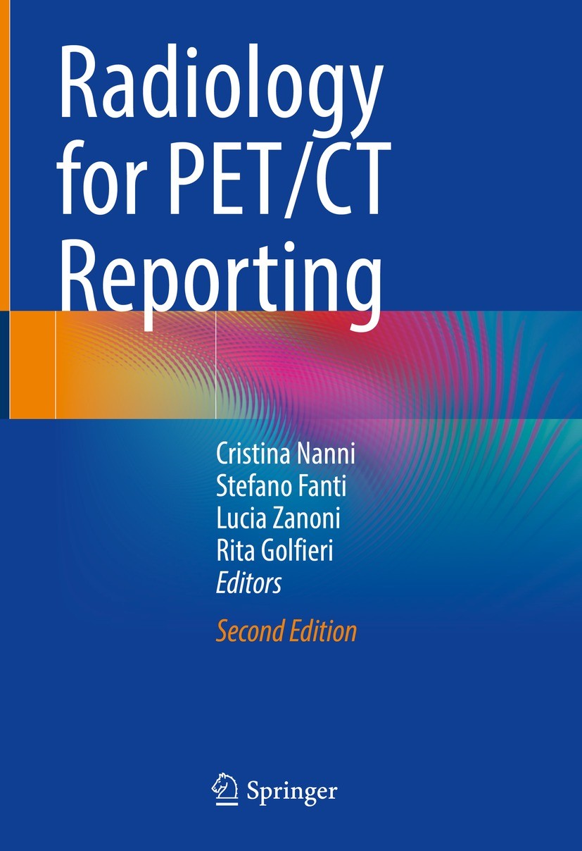 Titlebook: Radiology for PET/CT Reporting; Cristina Nanni,Stefano Fanti,Rita Golfieri Book 2022Latest edition The Editor(s) (if applicable) and The A Titlebook: Radiology for PET/CT Reporting; Cristina Nanni,Stefano Fanti,Rita Golfieri Book 2022Latest edition The Editor(s) (if applicable) and The A