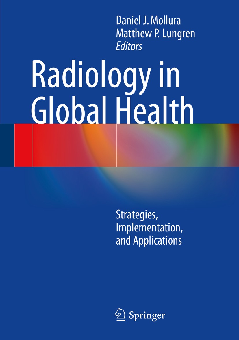 Titlebook: Radiology in Global Health; Strategies, Implemen Daniel J. Mollura,Matthew P. Lungren Book 20141st edition Springer Science+Business Media Titlebook: Radiology in Global Health; Strategies, Implemen Daniel J. Mollura,Matthew P. Lungren Book 20141st edition Springer Science+Business Media