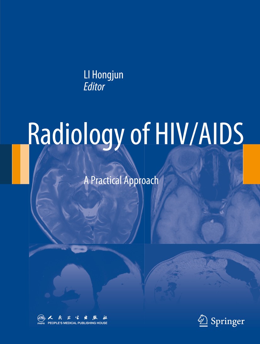 Titlebook: Radiology of HIV/AIDS; A Practical Approach Hongjun Li Book 2014 Springer Science+Business Media Dordrecht and People’s Medical Publishing Titlebook: Radiology of HIV/AIDS; A Practical Approach Hongjun Li Book 2014 Springer Science+Business Media Dordrecht and People’s Medical Publishing