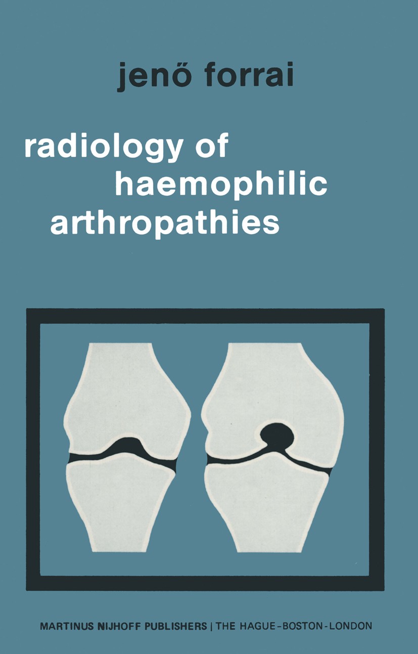 Titlebook: Radiology of Haemophilic Arthropathies; Jenő Forrai Book 1979 Akadémiai Kiadó, Budapest 1979 bone.diagnosis.diagnostics.radiology.tumor.Di Titlebook: Radiology of Haemophilic Arthropathies; Jenő Forrai Book 1979 Akadémiai Kiadó, Budapest 1979 bone.diagnosis.diagnostics.radiology.tumor.Di
