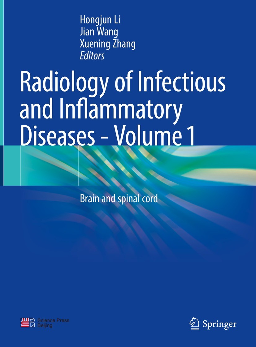 Titlebook: Radiology of Infectious and Inflammatory Diseases - Volume 1; Brain and Spinal Cor Hongjun Li,Jian Wang,Xuening Zhang Book 2023 Science Pre Titlebook: Radiology of Infectious and Inflammatory Diseases - Volume 1; Brain and Spinal Cor Hongjun Li,Jian Wang,Xuening Zhang Book 2023 Science Pre