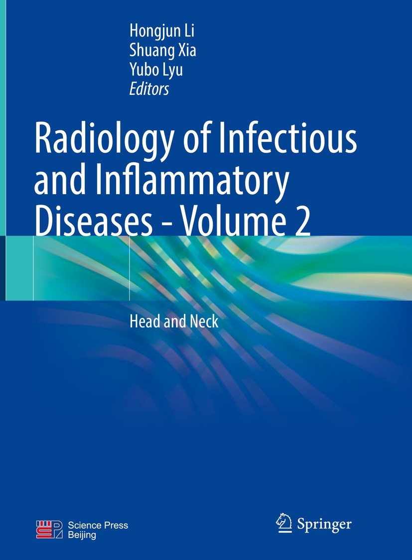 Titlebook: Radiology of Infectious and Inflammatory Diseases - Volume 2; Head and Neck Hongjun Li,Shuang Xia,Yubo Lyu Book 2022 Science Press 2022 Uve Titlebook: Radiology of Infectious and Inflammatory Diseases - Volume 2; Head and Neck Hongjun Li,Shuang Xia,Yubo Lyu Book 2022 Science Press 2022 Uve